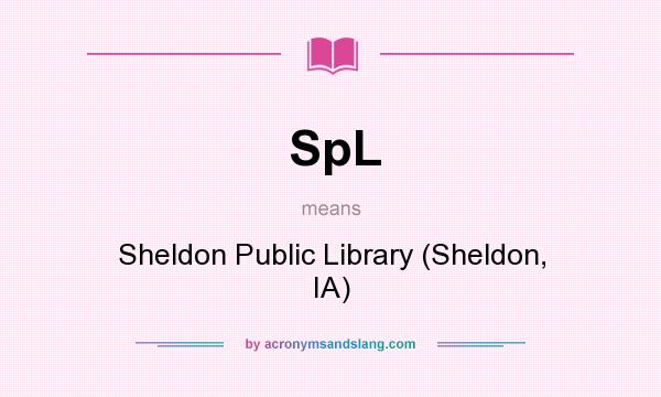 What does SpL mean? It stands for Sheldon Public Library (Sheldon, IA)
