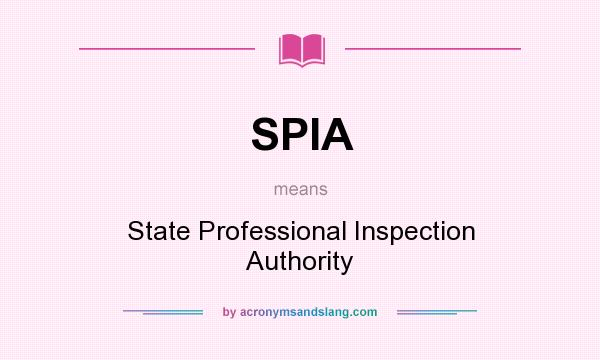What does SPIA mean? It stands for State Professional Inspection Authority