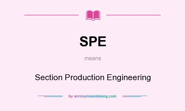 What does SPE mean? It stands for Section Production Engineering