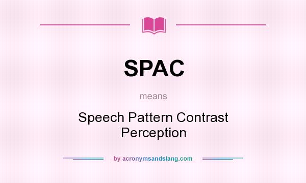 What does SPAC mean? It stands for Speech Pattern Contrast Perception
