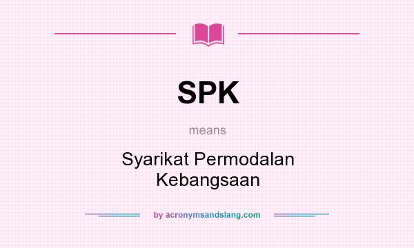 What does SPK mean? It stands for Syarikat Permodalan Kebangsaan