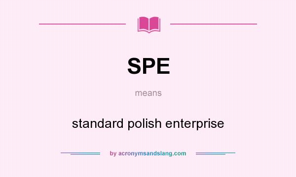 What does SPE mean? It stands for standard polish enterprise