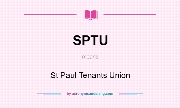 What does SPTU mean? It stands for St Paul Tenants Union