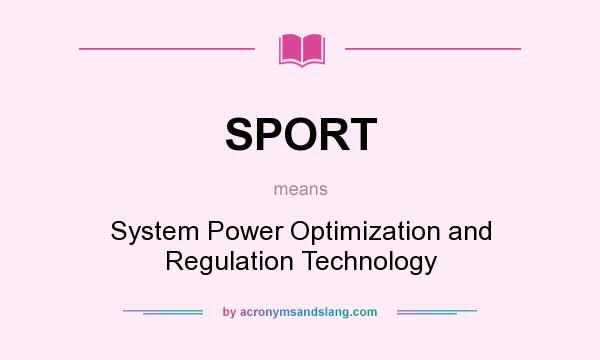 What does SPORT mean? It stands for System Power Optimization and Regulation Technology