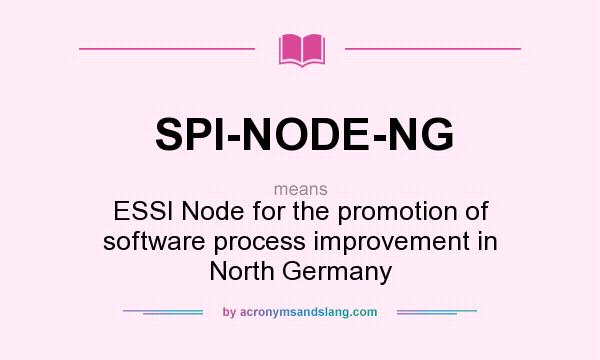 What does SPI-NODE-NG mean? It stands for ESSI Node for the promotion of software process improvement in North Germany