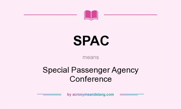 What does SPAC mean? It stands for Special Passenger Agency Conference