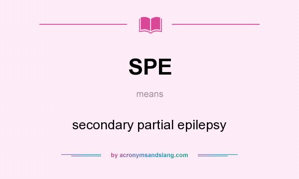 What does SPE mean? It stands for secondary partial epilepsy
