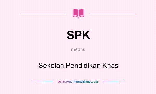 What does SPK mean? It stands for Sekolah Pendidikan Khas