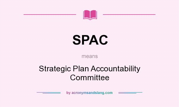 What does SPAC mean? It stands for Strategic Plan Accountability Committee
