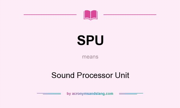 What does SPU mean? It stands for Sound Processor Unit