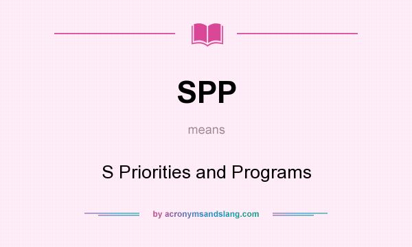 What does SPP mean? It stands for S Priorities and Programs