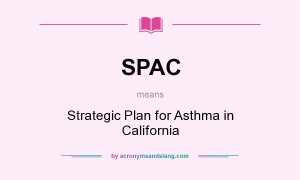 What does SPAC mean? It stands for Strategic Plan for Asthma in California