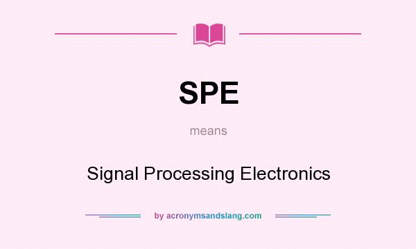 What does SPE mean? It stands for Signal Processing Electronics