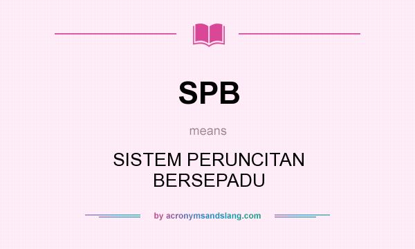 What does SPB mean? It stands for SISTEM PERUNCITAN BERSEPADU