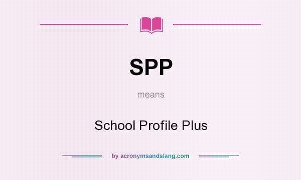 What does SPP mean? It stands for School Profile Plus