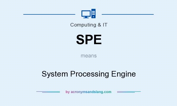 What does SPE mean? It stands for System Processing Engine