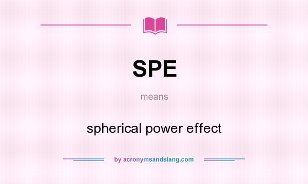 What does SPE mean? It stands for spherical power effect