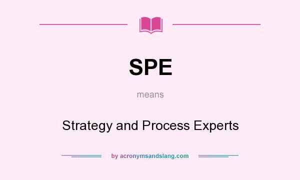 What does SPE mean? It stands for Strategy and Process Experts