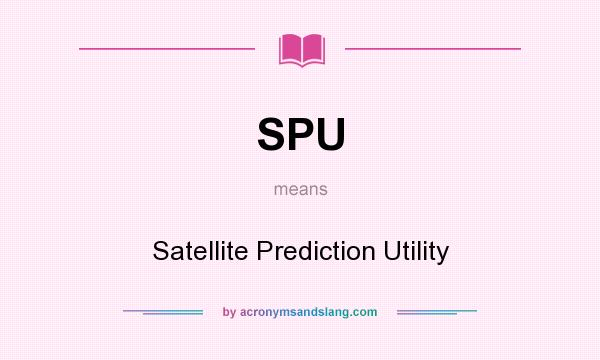What does SPU mean? It stands for Satellite Prediction Utility
