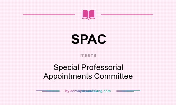 What does SPAC mean? It stands for Special Professorial Appointments Committee