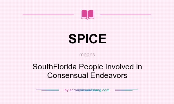 What does SPICE mean? It stands for SouthFlorida People Involved in Consensual Endeavors