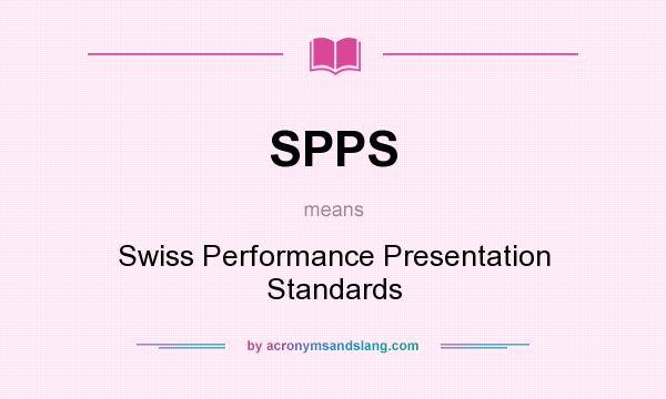 What does SPPS mean? It stands for Swiss Performance Presentation Standards