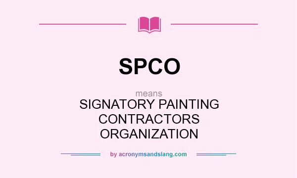 What does SPCO mean? It stands for SIGNATORY PAINTING CONTRACTORS ORGANIZATION