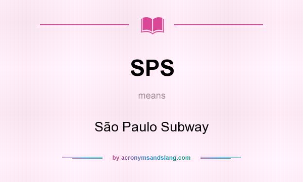 What does SPS mean? It stands for São Paulo Subway