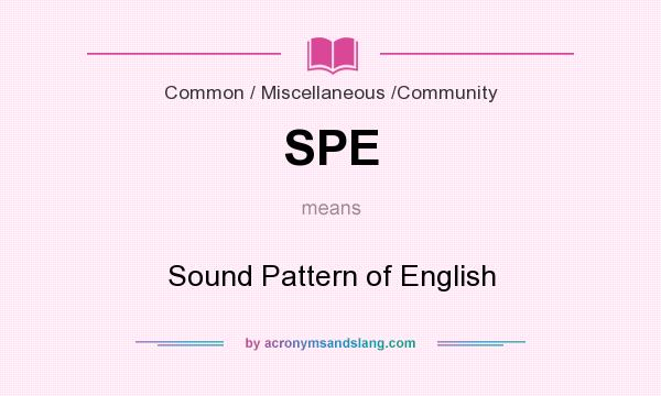 What does SPE mean? It stands for Sound Pattern of English