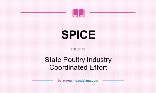 What does SPICE mean? It stands for State Poultry Industry Coordinated Effort