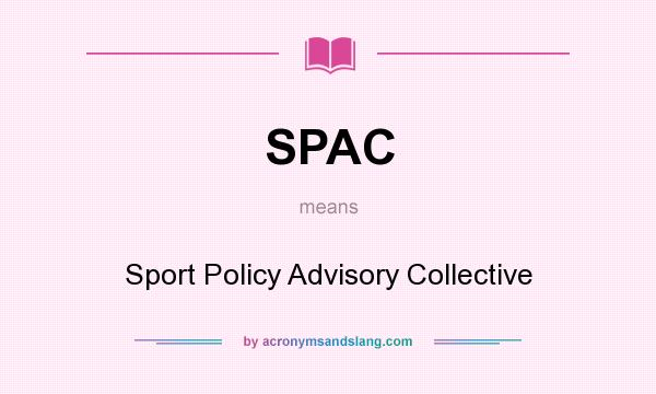 What does SPAC mean? It stands for Sport Policy Advisory Collective