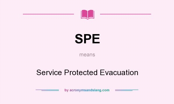What does SPE mean? It stands for Service Protected Evacuation