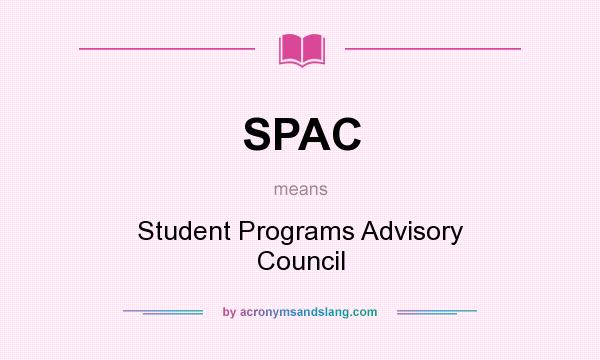 What does SPAC mean? It stands for Student Programs Advisory Council