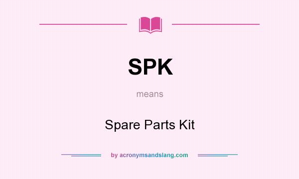 What does SPK mean? It stands for Spare Parts Kit
