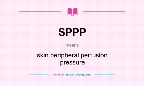 What does SPPP mean? It stands for skin peripheral perfusion pressure