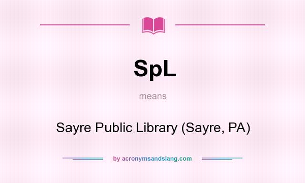 What does SpL mean? It stands for Sayre Public Library (Sayre, PA)