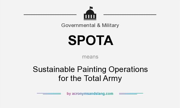What does SPOTA mean? It stands for Sustainable Painting Operations for the Total Army