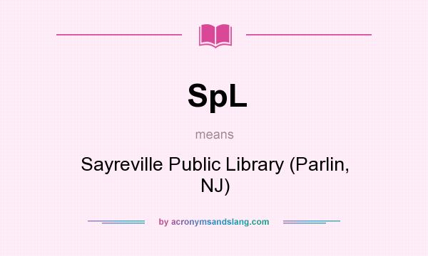 What does SpL mean? It stands for Sayreville Public Library (Parlin, NJ)