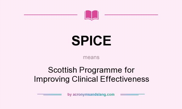 What does SPICE mean? It stands for Scottish Programme for Improving Clinical Effectiveness