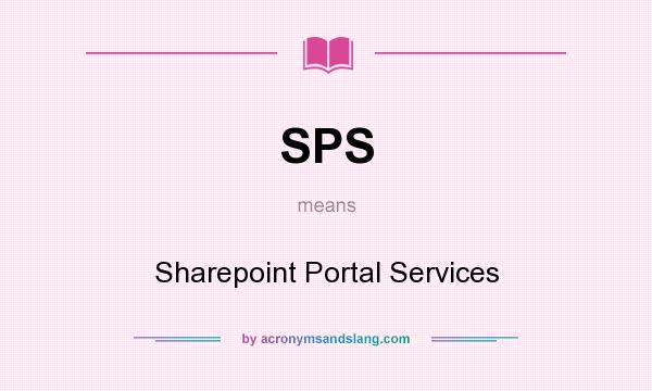 What does SPS mean? It stands for Sharepoint Portal Services