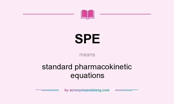 What does SPE mean? It stands for standard pharmacokinetic equations