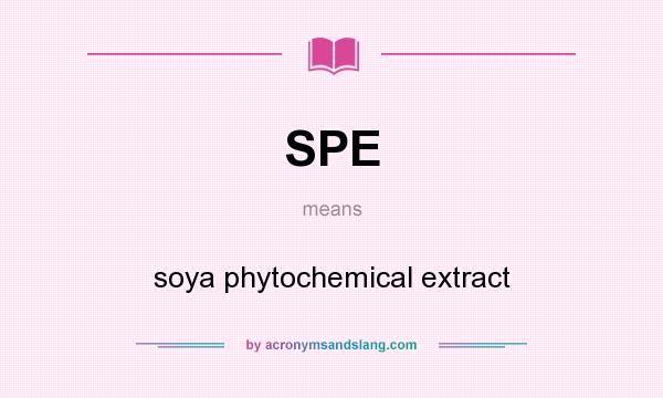 What does SPE mean? It stands for soya phytochemical extract