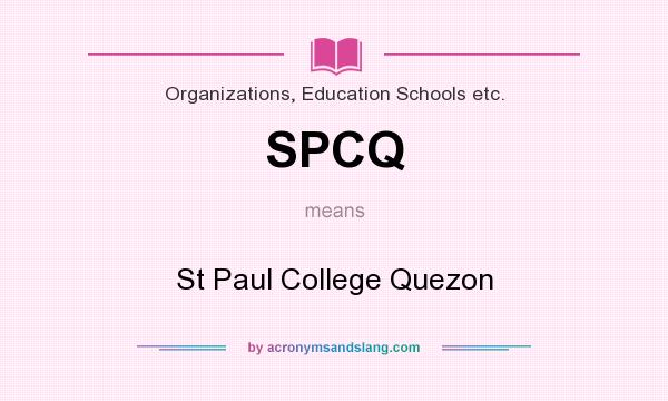 What does SPCQ mean? It stands for St Paul College Quezon