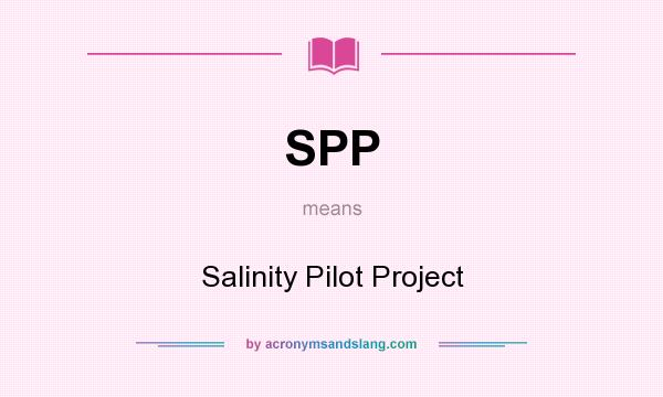 What does SPP mean? It stands for Salinity Pilot Project