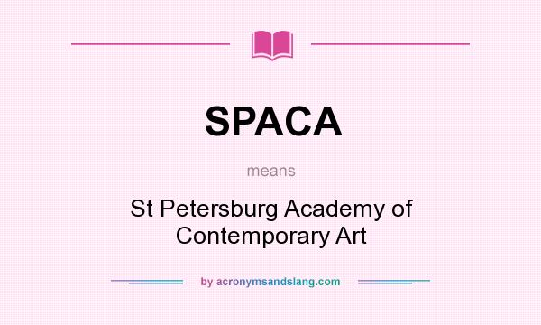 What does SPACA mean? It stands for St Petersburg Academy of Contemporary Art