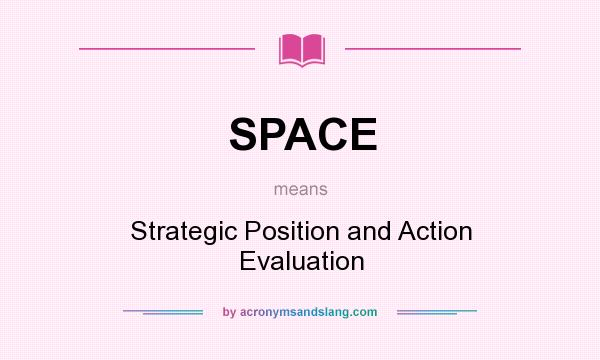 What does SPACE mean? It stands for Strategic Position and Action Evaluation