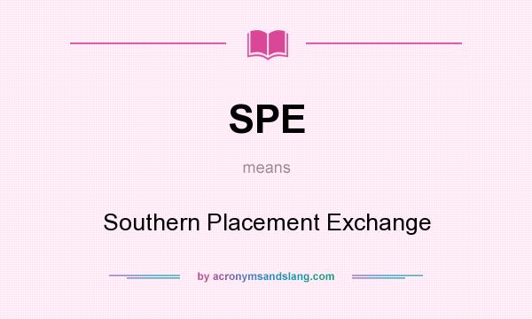 What does SPE mean? It stands for Southern Placement Exchange