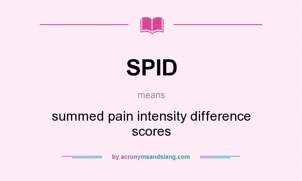 What does SPID mean? It stands for summed pain intensity difference scores