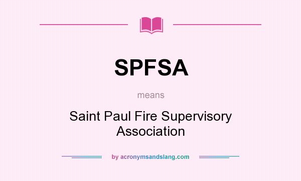What does SPFSA mean? It stands for Saint Paul Fire Supervisory Association