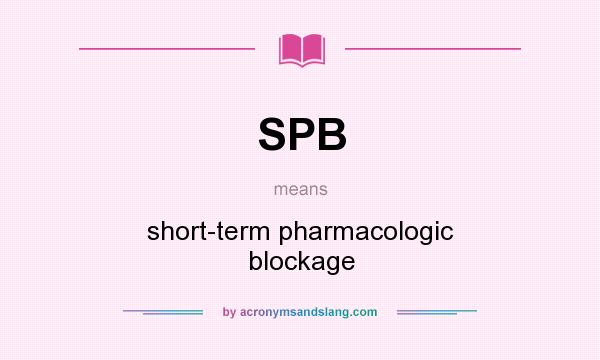 What does SPB mean? It stands for short-term pharmacologic blockage